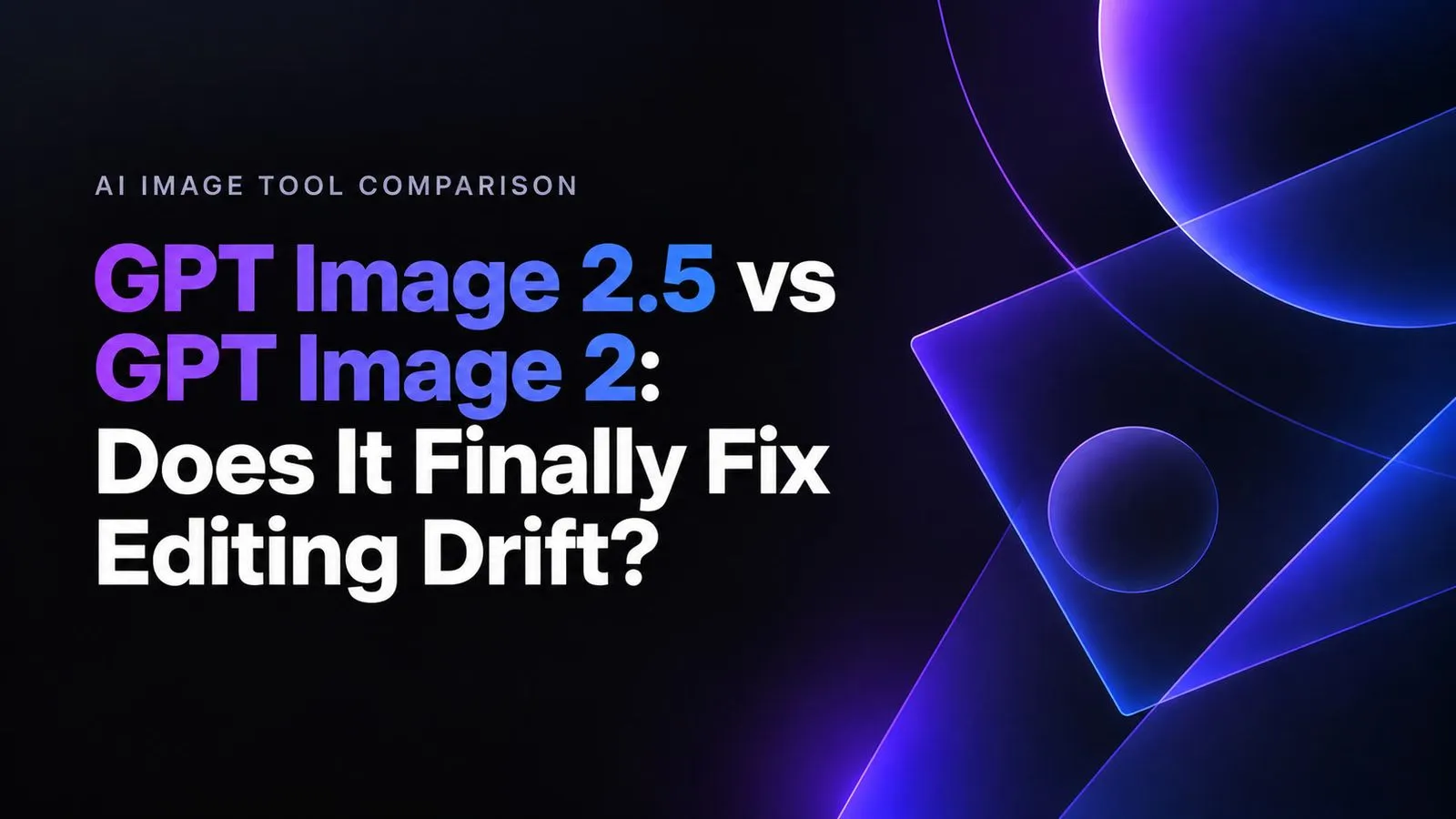GPT Image 2.5 vs GPT Image 2: Apakah Pergeseran Saat Mengedit Akhirnya Teratasi?