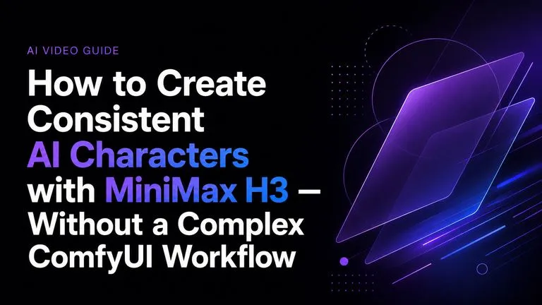 복잡한 ComfyUI 워크플로 없이 MiniMax H3로 일관된 AI 캐릭터를 만드는 방법