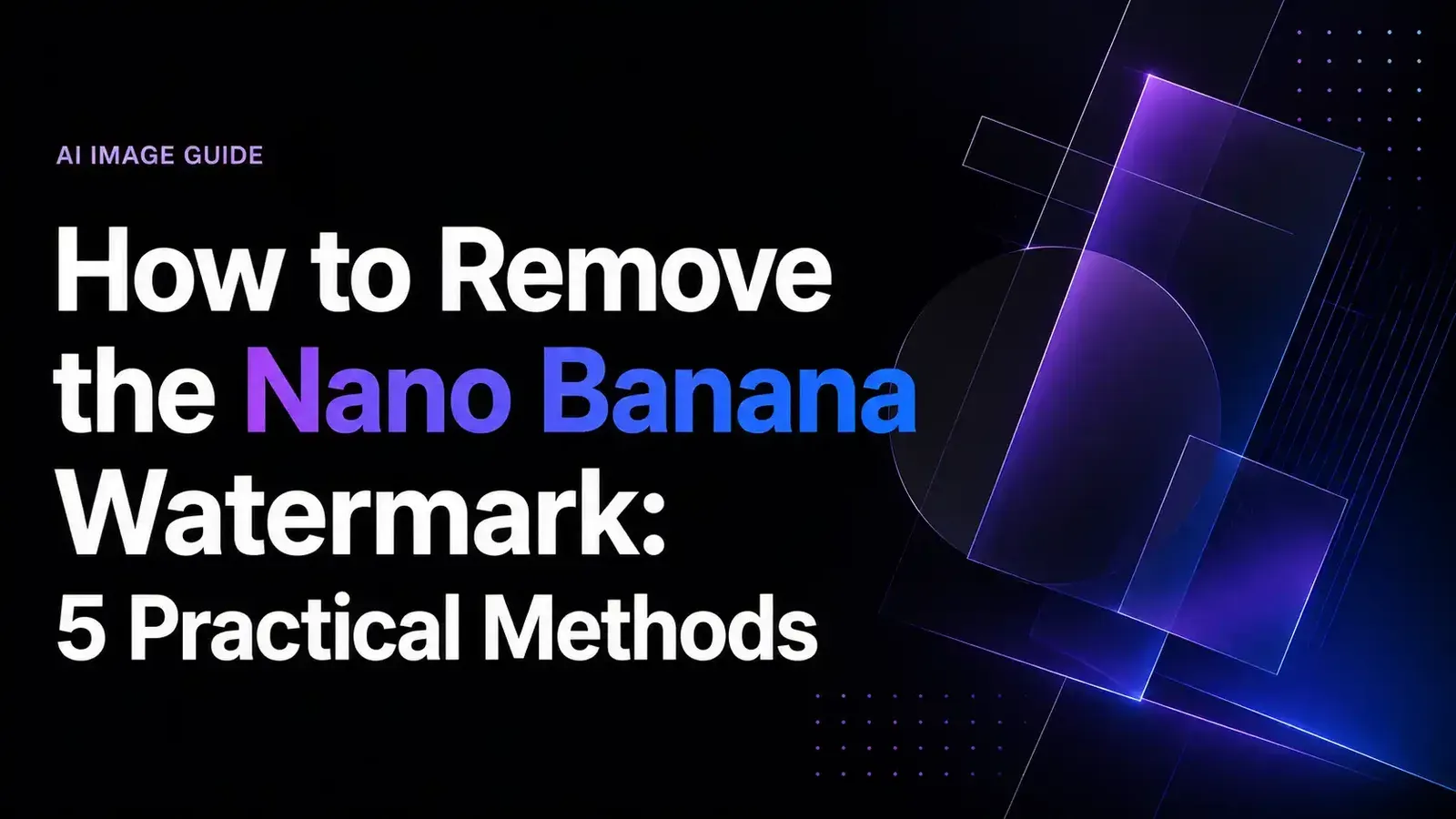 如何去除 Nano Banana 水印:5 种实用方法
