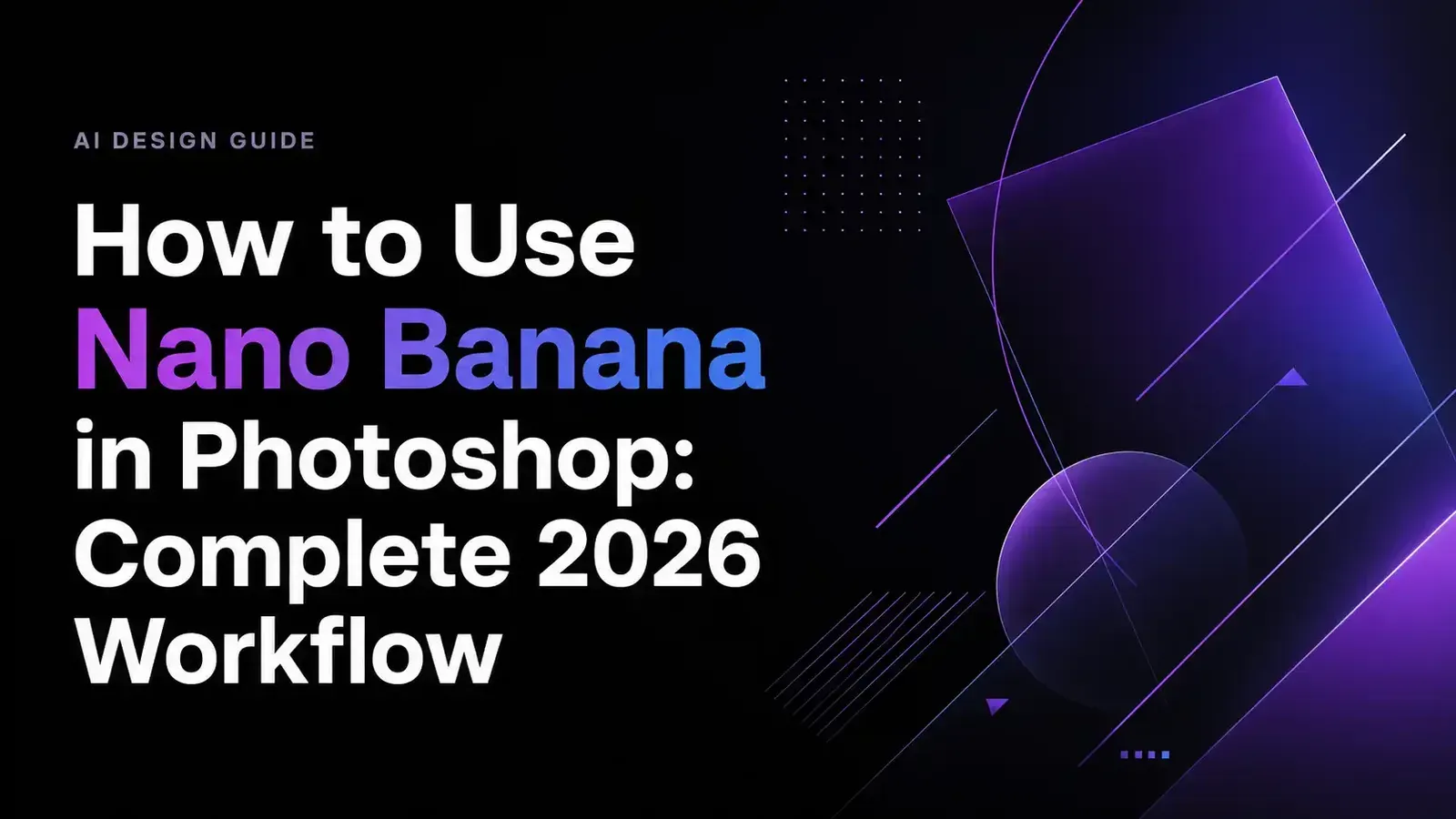 Photoshop에서 Nano Banana 사용하기: 2026년 전체 워크플로