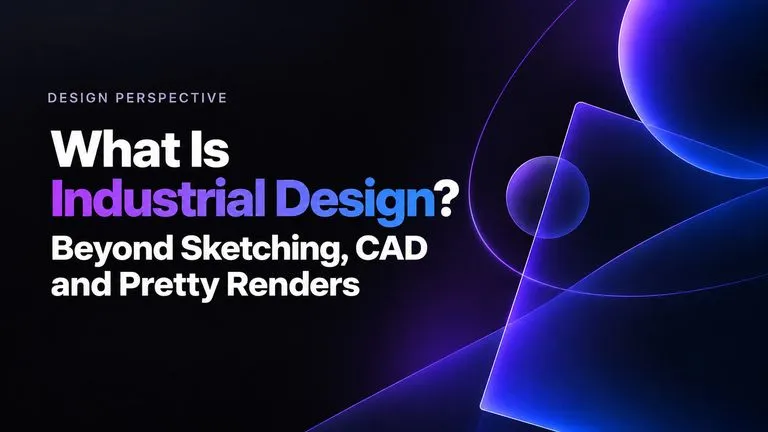 Apa Itu Desain Industri? Lebih dari Sketsa, CAD, dan Render Menarik