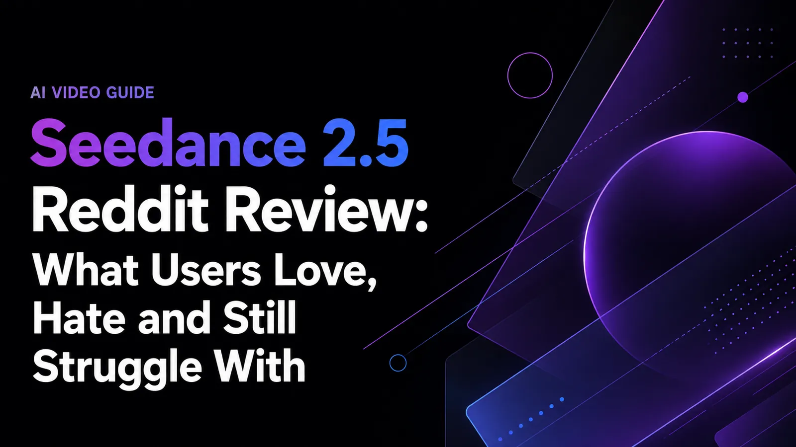 Seedance 2.5 Reddit 리뷰: 사용자가 좋아하는 점, 싫어하는 점, 여전히 어려워하는 점