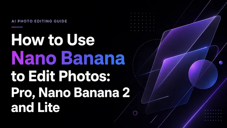 Cómo usar Nano Banana para editar fotos: Pro, Nano Banana 2 y Lite